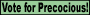 vote for Precocious